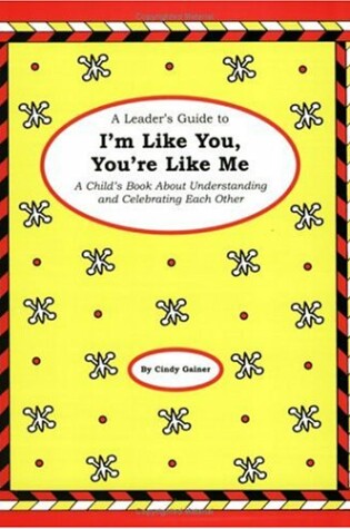 Cover of The Leader's Guide to "I'm Like You, You'RE Like ME"