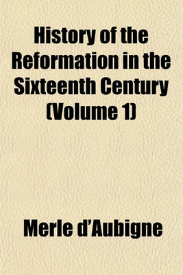 Book cover for History of the Reformation in the Sixteenth Century (Volume 1)