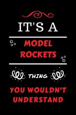 Cover of It's A Model Rockets Thing You Wouldn't Understand