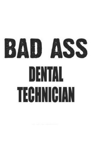 Cover of Bad Ass Dental Technician