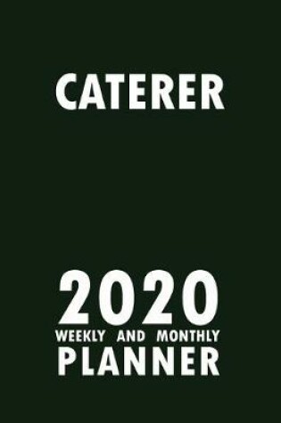 Cover of Caterer 2020 Weekly and Monthly Planner