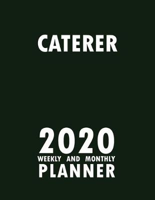 Book cover for Caterer 2020 Weekly and Monthly Planner