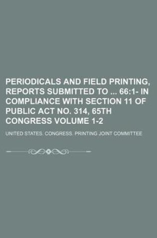 Cover of Periodicals and Field Printing, Reports Submitted to 66 Volume 1-2