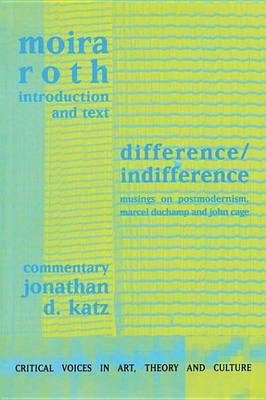 Book cover for Difference / Indifference: Musings on Postmodernism, Marcel Duchamp and John Cage