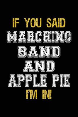 Book cover for If You Said Marching Band And Apple Pie I'm In