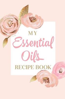 Book cover for My Essential Oils Recipe Book