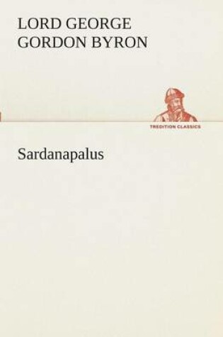 Cover of Sardanapalus