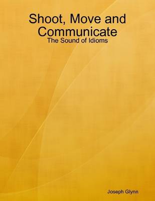 Book cover for Shoot, Move and Communicate: The Sound of Idioms