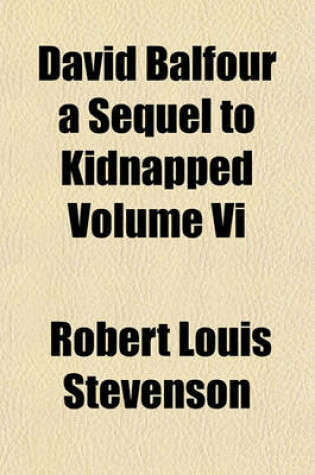 Cover of David Balfour a Sequel to Kidnapped Volume VI