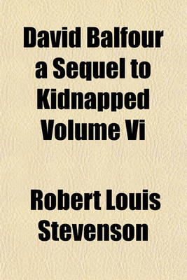 Book cover for David Balfour a Sequel to Kidnapped Volume VI