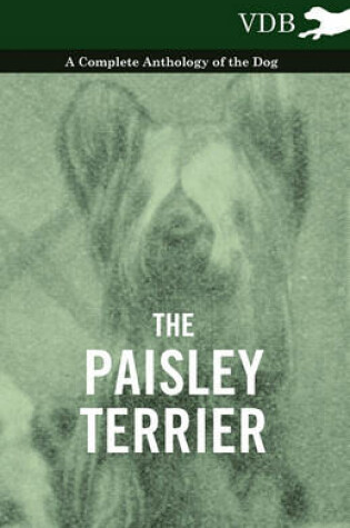 Cover of The Paisley Terrier - A Complete Anthology of the Dog