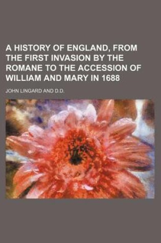 Cover of A History of England, from the First Invasion by the Romane to the Accession of William and Mary in 1688