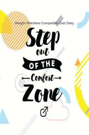 Cover of Weight Watchers Compatible Diet Diary - Step out of the Comfort Zone