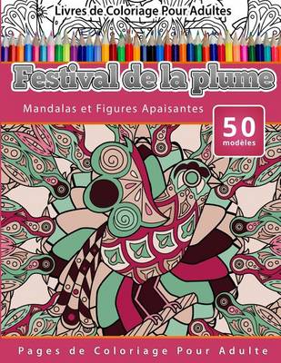 Cover of Livres de Coloriage Pour Adultes Festival de la plume