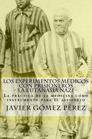 Cover of Los experimentos medicos con prisioneros - La eutanasia nazi