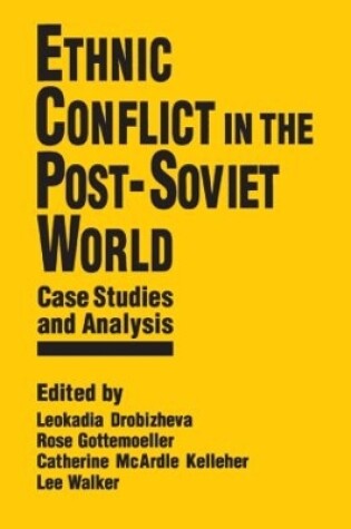 Cover of Ethnic Conflict in the Post-Soviet World: Case Studies and Analysis