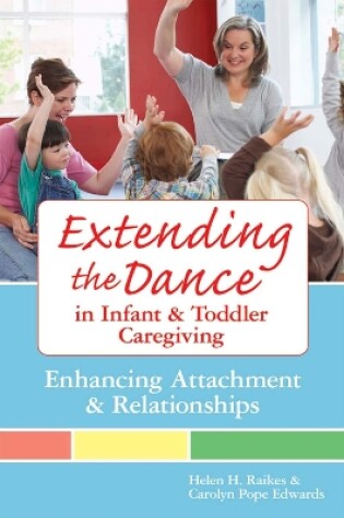 Cover of Extending the Dance in Infant and Toddler Caregiving