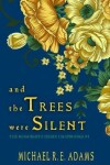 Book cover for And the Trees Were Silent