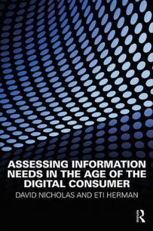 Cover of Assessing Information Needs in the Age of the Digital Consumer