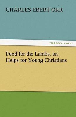 Book cover for Food for the Lambs, Or, Helps for Young Christians