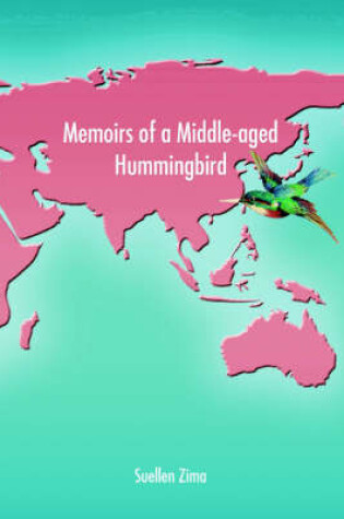 Cover of Memoirs of a Middle-aged Hummingbird