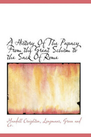 Cover of A History of the Papacy from the Great Schism to the Sack of Rome