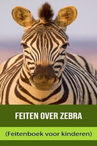 Cover of Feiten over Zebra (Feitenboek voor kinderen)