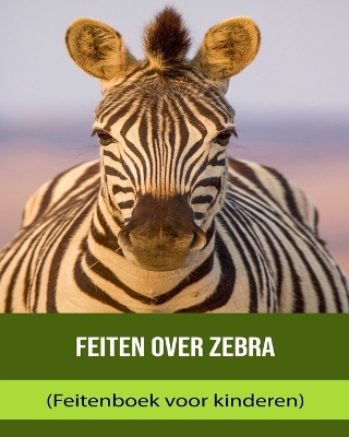 Book cover for Feiten over Zebra (Feitenboek voor kinderen)