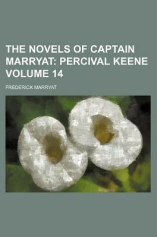 Cover of The Novels of Captain Marryat Volume 14; Percival Keene