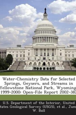 Cover of Water-Chemistry Data for Selected Springs, Geysers, and Streams in Yellowstone National Park, Wyoming, 1999-2000