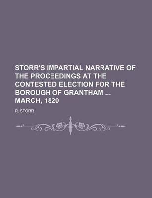 Book cover for Storr's Impartial Narrative of the Proceedings at the Contested Election for the Borough of Grantham March, 1820