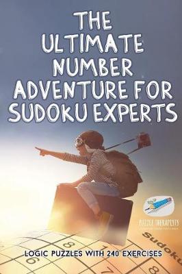 Book cover for The Ultimate Number Adventure for Sudoku Experts Logic Puzzles with 240 Exercises
