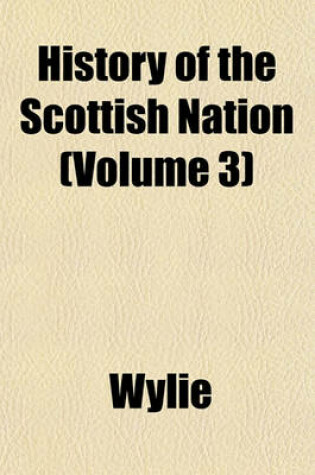 Cover of History of the Scottish Nation (Volume 3)