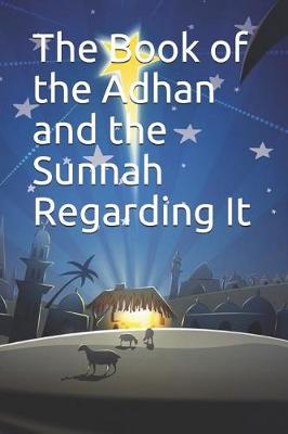 Book cover for The Book of the Adhan and the Sunnah Regarding It