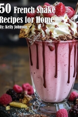 Cover of 50 French Shake Recipes for Home