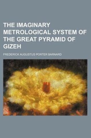 Cover of The Imaginary Metrological System of the Great Pyramid of Gizeh