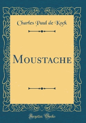 Book cover for Moustache (Classic Reprint)