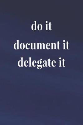 Book cover for Do It, Document It, Delegate It