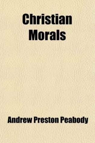 Cover of Christian Morals; A Series of Lectures