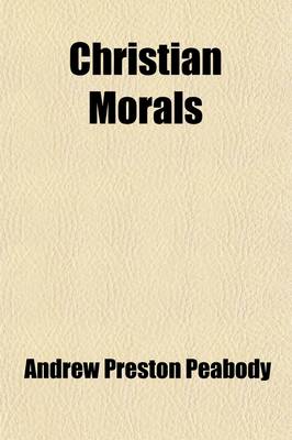 Book cover for Christian Morals; A Series of Lectures