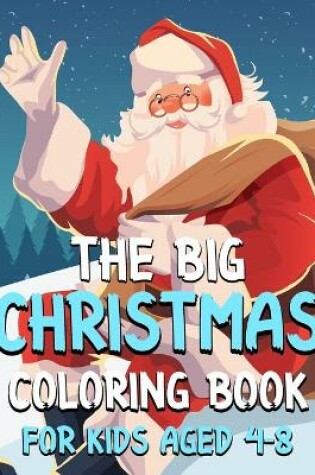 Cover of The Big Christmas Coloring Book For Kids aged 4-8