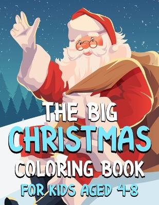 Book cover for The Big Christmas Coloring Book For Kids aged 4-8