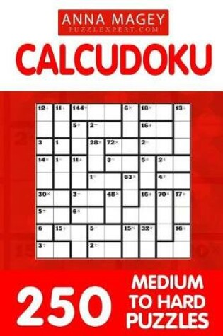 Cover of 250 Medium to Hard CalcuDoku Puzzles 9x9
