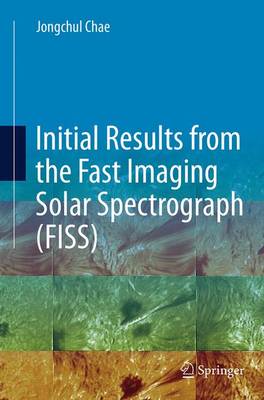 Cover of Initial Results from the Fast Imaging Solar Spectrograph (FISS)