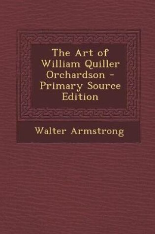 Cover of The Art of William Quiller Orchardson