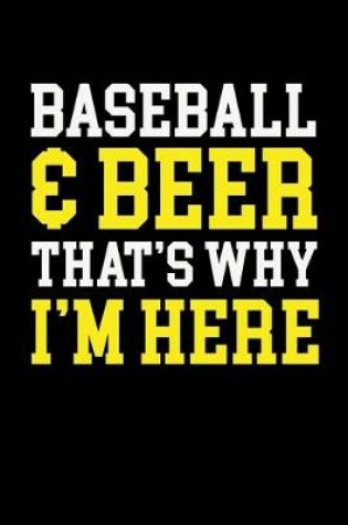 Cover of Baseball & Beer That's Why I'm Here