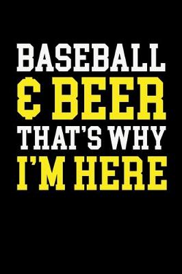 Book cover for Baseball & Beer That's Why I'm Here