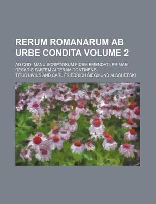 Book cover for Rerum Romanarum AB Urbe Condita Volume 2; Ad Cod. Manu Scriptorum Fidem Emendati. Primae Decadis Partem Alteram Continens