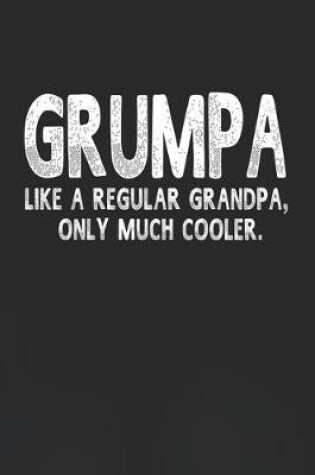 Cover of Grumpa Like A Regular Grandpa, Only Much Cooler.