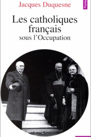 Cover of Catholiques Franais Sous L'Occupation(les)